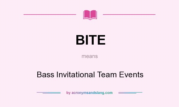 What does BITE mean? It stands for Bass Invitational Team Events