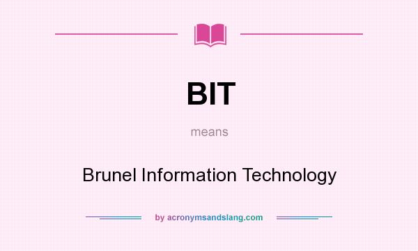 What does BIT mean? It stands for Brunel Information Technology