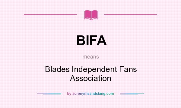 What does BIFA mean? It stands for Blades Independent Fans Association