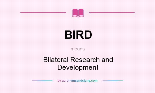 What does BIRD mean? It stands for Bilateral Research and Development