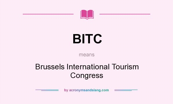 What does BITC mean? It stands for Brussels International Tourism Congress