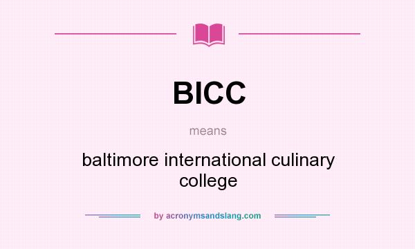 What does BICC mean? It stands for baltimore international culinary college