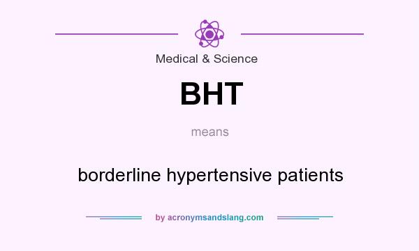 What does BHT mean? It stands for borderline hypertensive patients