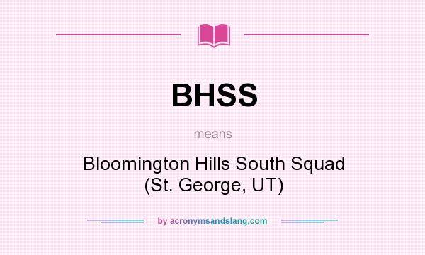 What does BHSS mean? It stands for Bloomington Hills South Squad (St. George, UT)
