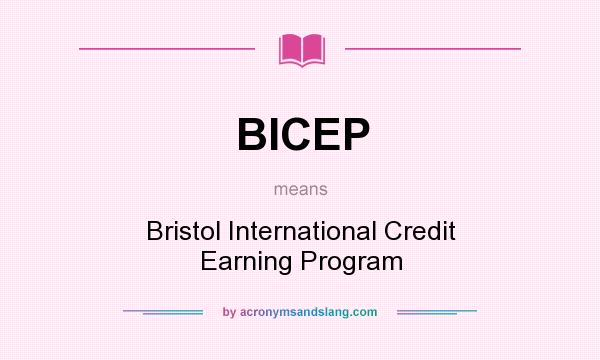 What does BICEP mean? It stands for Bristol International Credit Earning Program