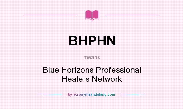 What does BHPHN mean? It stands for Blue Horizons Professional Healers Network