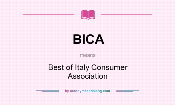 What does BICA mean? It stands for Best of Italy Consumer Association