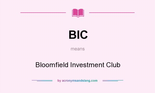 What does BIC mean? It stands for Bloomfield Investment Club