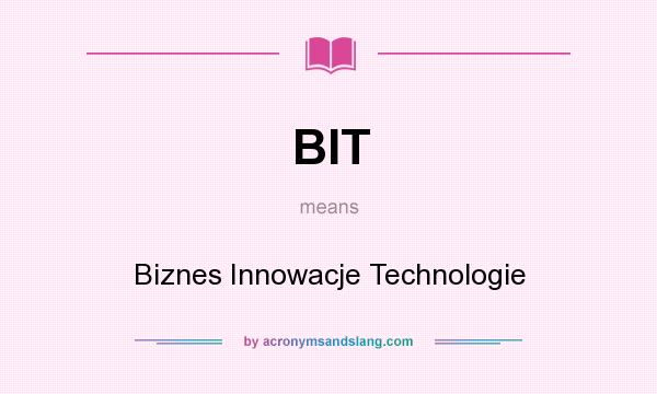 What does BIT mean? It stands for Biznes Innowacje Technologie