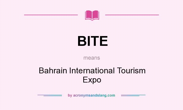 What does BITE mean? It stands for Bahrain International Tourism Expo