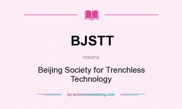 What does BJSTT mean? It stands for Beijing Society for Trenchless Technology