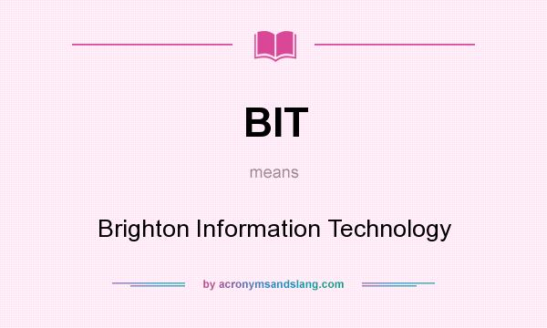 What does BIT mean? It stands for Brighton Information Technology