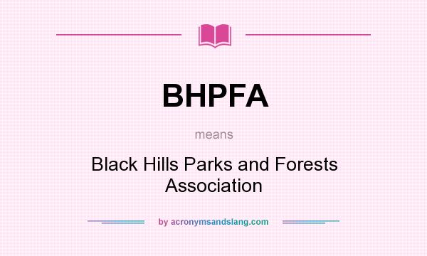 What does BHPFA mean? It stands for Black Hills Parks and Forests Association