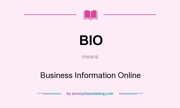 What does BIO mean? It stands for Business Information Online