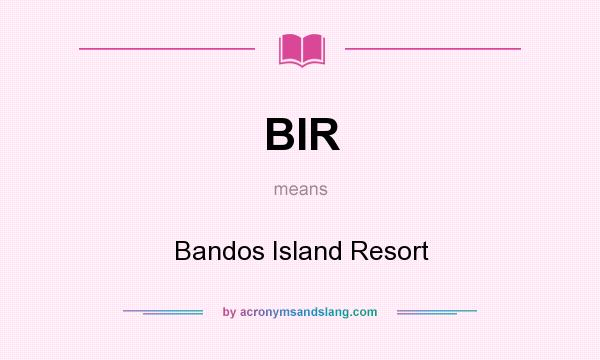 What does BIR mean? It stands for Bandos Island Resort