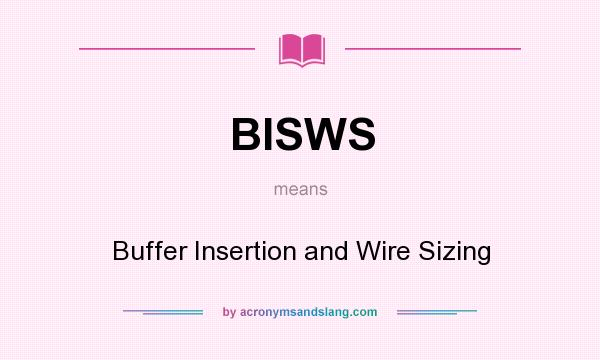 What does BISWS mean? It stands for Buffer Insertion and Wire Sizing