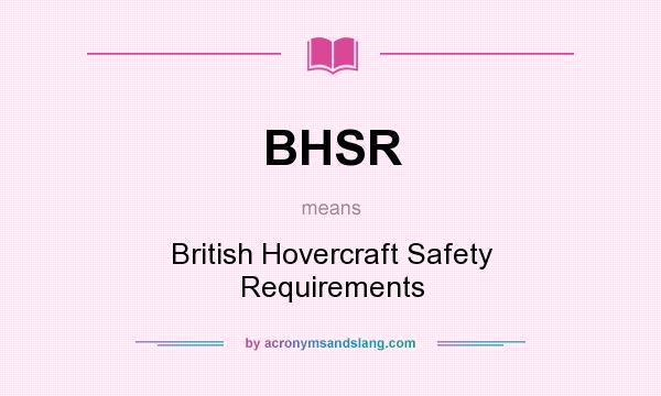 What does BHSR mean? It stands for British Hovercraft Safety Requirements