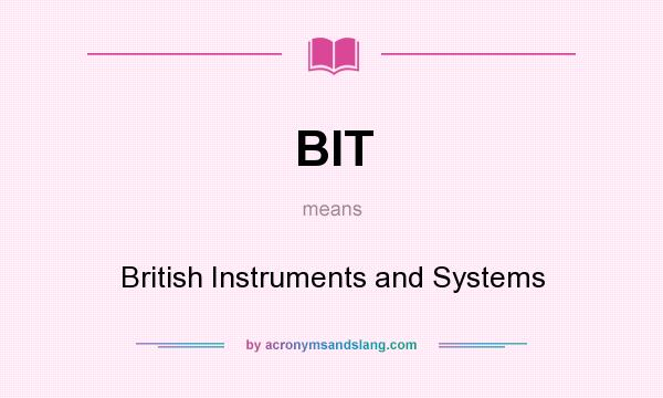 What does BIT mean? It stands for British Instruments and Systems