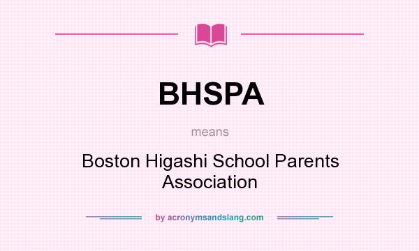 What does BHSPA mean? It stands for Boston Higashi School Parents Association