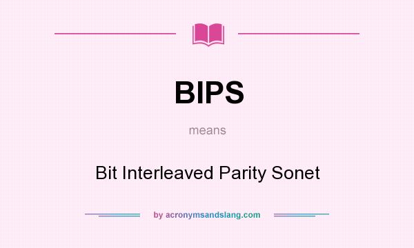 What does BIPS mean? It stands for Bit Interleaved Parity Sonet