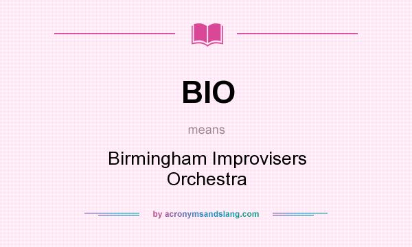 What does BIO mean? It stands for Birmingham Improvisers Orchestra