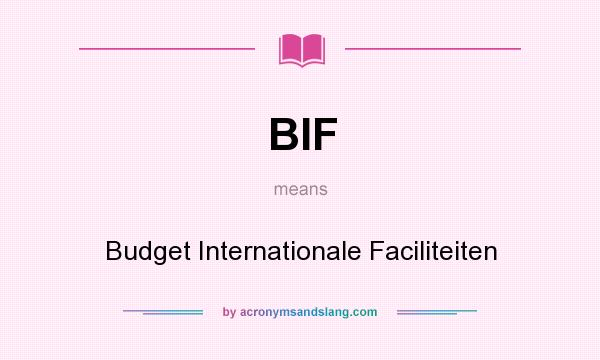 What does BIF mean? It stands for Budget Internationale Faciliteiten