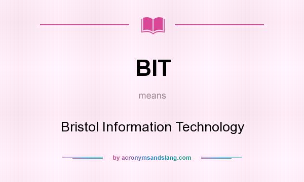 What does BIT mean? It stands for Bristol Information Technology