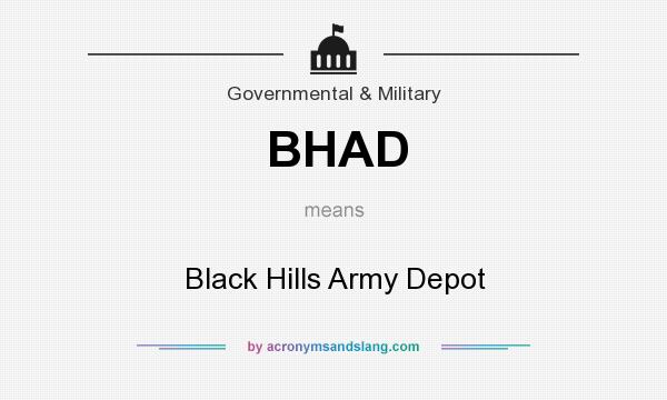 What does BHAD mean? It stands for Black Hills Army Depot