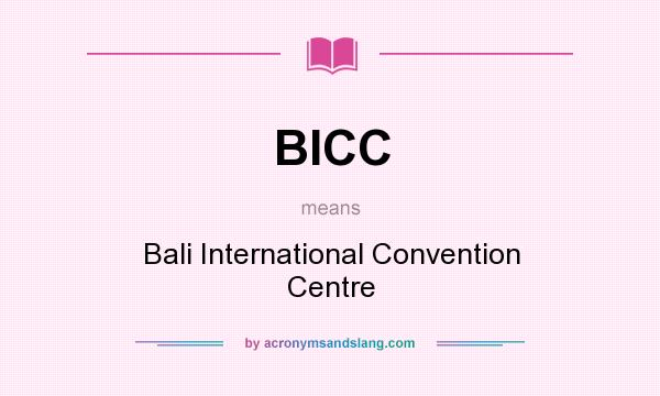 What does BICC mean? It stands for Bali International Convention Centre