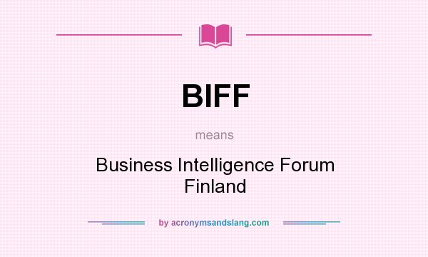 What does BIFF mean? It stands for Business Intelligence Forum Finland