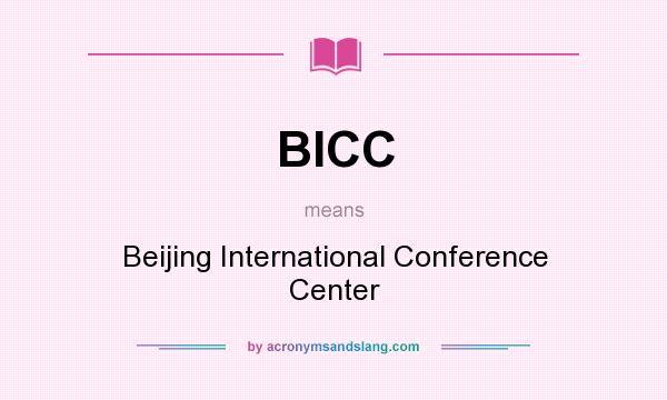 What does BICC mean? It stands for Beijing International Conference Center