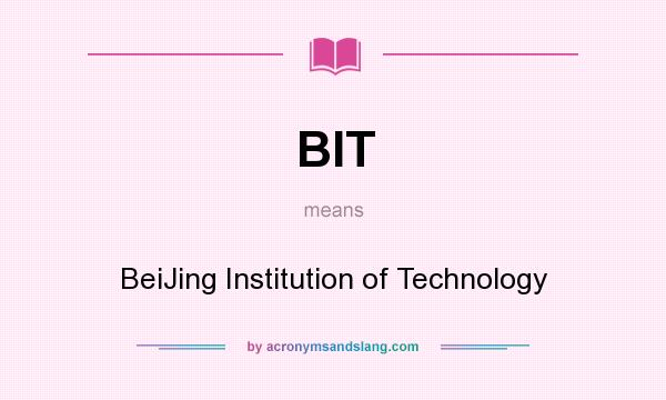 What does BIT mean? It stands for BeiJing Institution of Technology