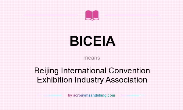 What does BICEIA mean? It stands for Beijing International Convention Exhibition Industry Association