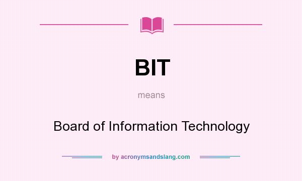 What does BIT mean? It stands for Board of Information Technology