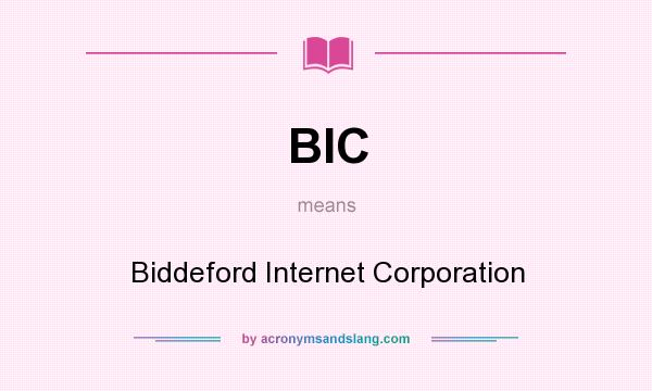 What does BIC mean? It stands for Biddeford Internet Corporation