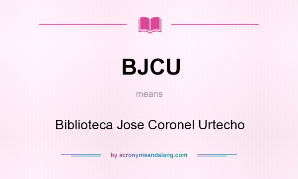 What does BJCU mean? It stands for Biblioteca Jose Coronel Urtecho