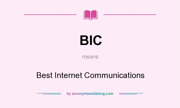 What does BIC mean? It stands for Best Internet Communications