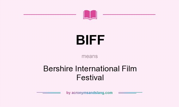 What does BIFF mean? It stands for Bershire International Film Festival