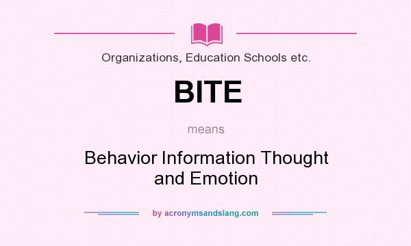 What does BITE mean? It stands for Behavior Information Thought and Emotion