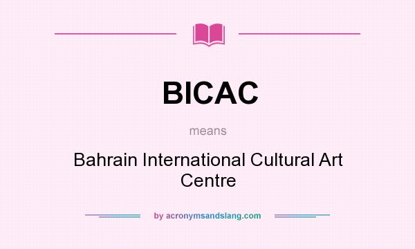 What does BICAC mean? It stands for Bahrain International Cultural Art Centre