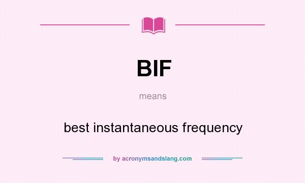 What does BIF mean? It stands for best instantaneous frequency
