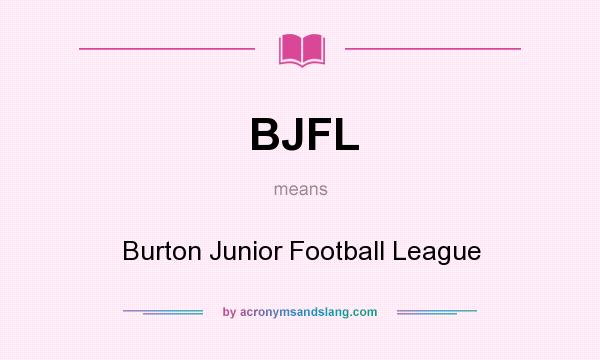 What does BJFL mean? It stands for Burton Junior Football League