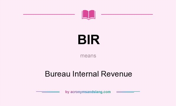What does BIR mean? It stands for Bureau Internal Revenue