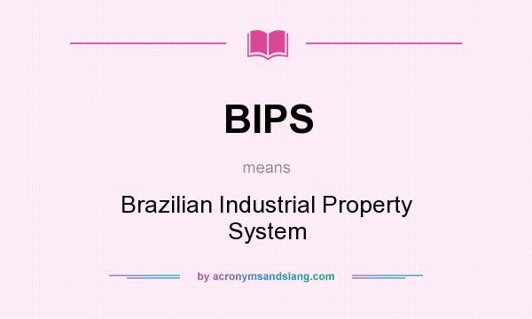 What does BIPS mean? It stands for Brazilian Industrial Property System