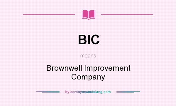 What does BIC mean? It stands for Brownwell Improvement Company