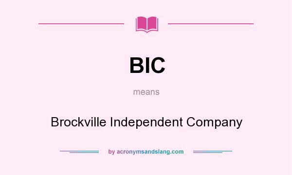 What does BIC mean? It stands for Brockville Independent Company