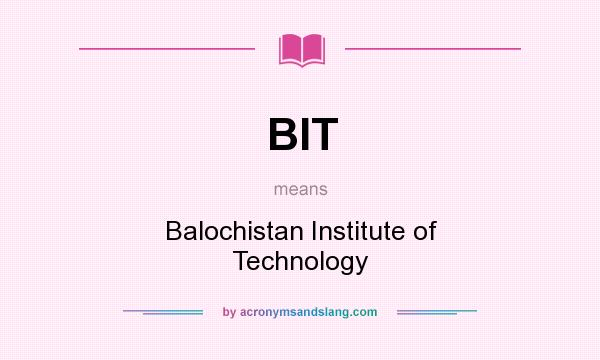 What does BIT mean? It stands for Balochistan Institute of Technology