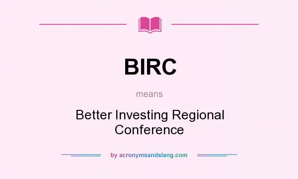 What does BIRC mean? It stands for Better Investing Regional Conference