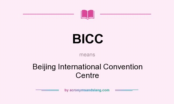 What does BICC mean? It stands for Beijing International Convention Centre