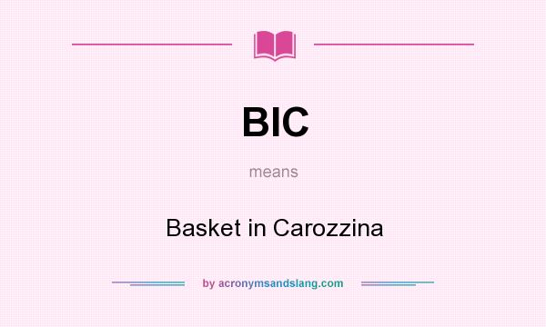 What does BIC mean? It stands for Basket in Carozzina